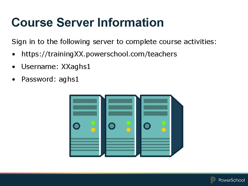 Course Server Information Sign in to the following server to complete course activities: •