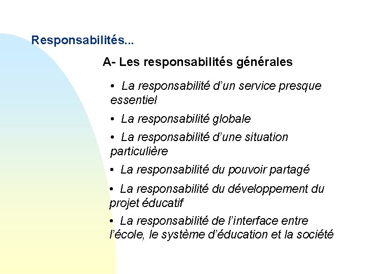 Responsabilités. . . A- Les responsabilités générales • La responsabilité d’un service presque essentiel