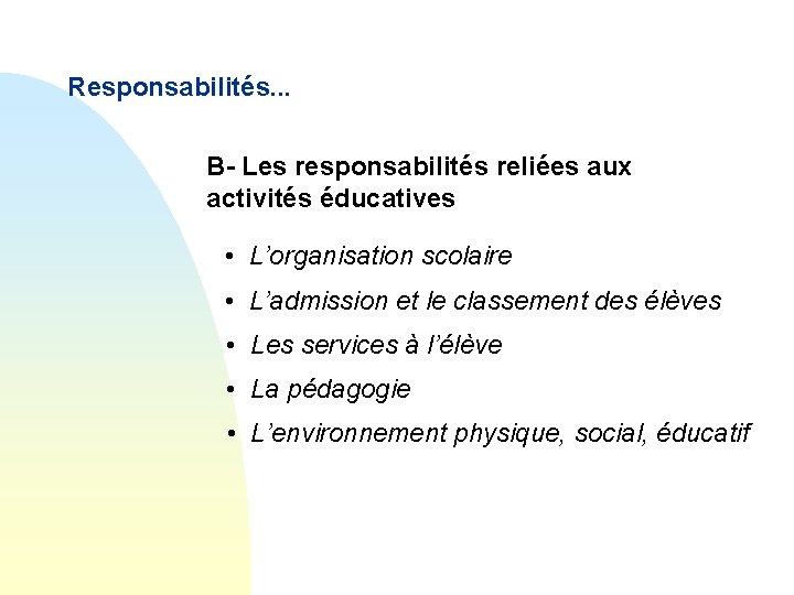 Responsabilités. . . B- Les responsabilités reliées aux activités éducatives • L’organisation scolaire •