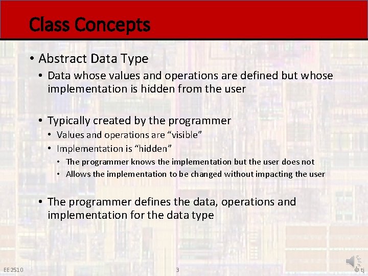 Class Concepts • Abstract Data Type • Data whose values and operations are defined