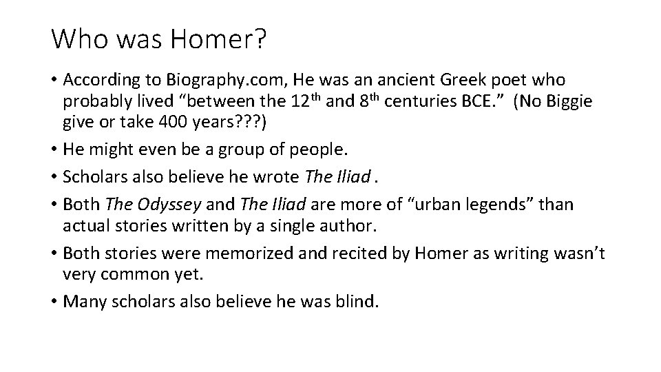 Who was Homer? • According to Biography. com, He was an ancient Greek poet