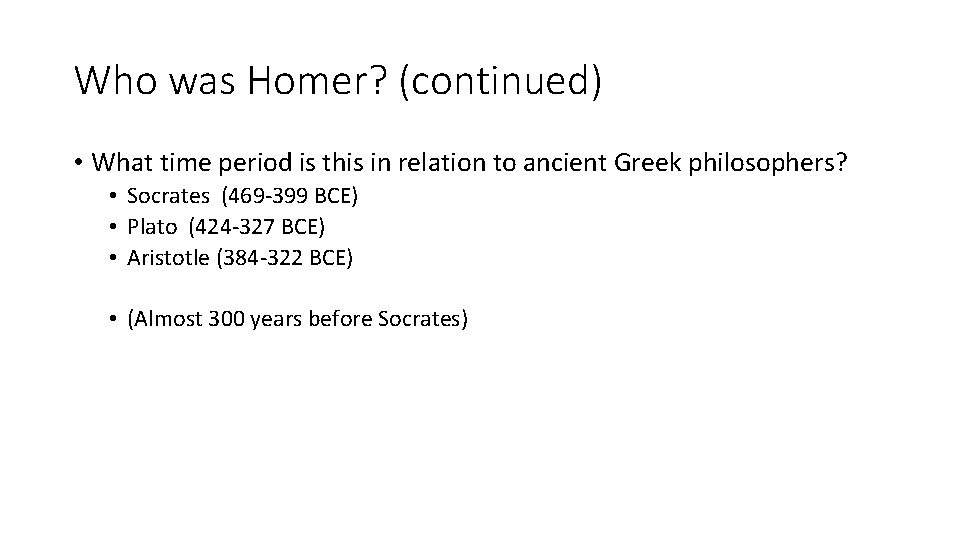 Who was Homer? (continued) • What time period is this in relation to ancient