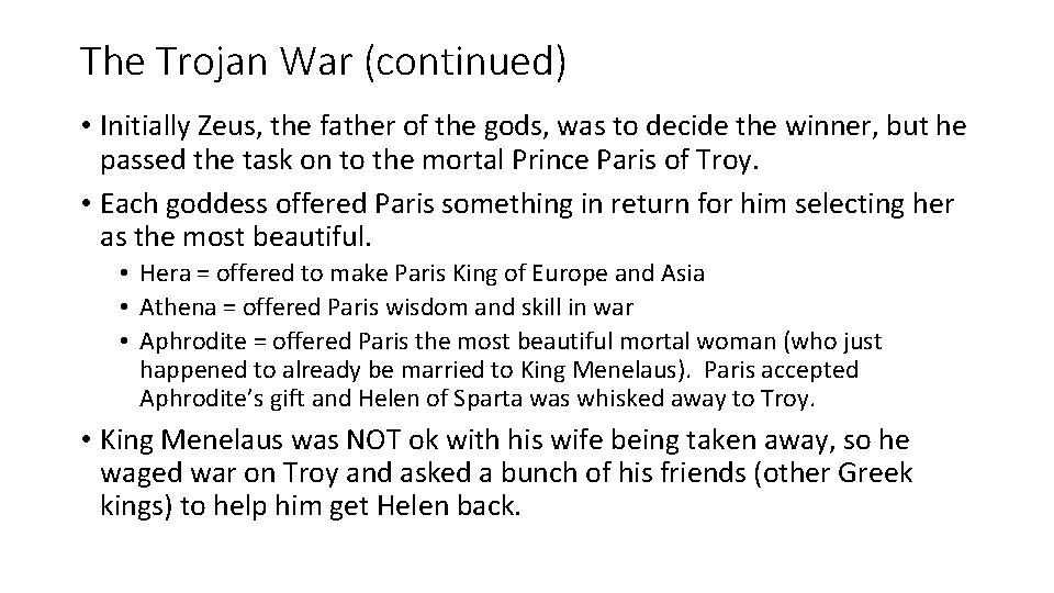 The Trojan War (continued) • Initially Zeus, the father of the gods, was to