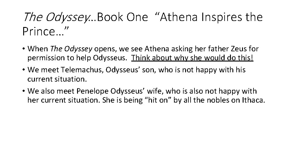 The Odyssey…Book One “Athena Inspires the Prince…” • When The Odyssey opens, we see