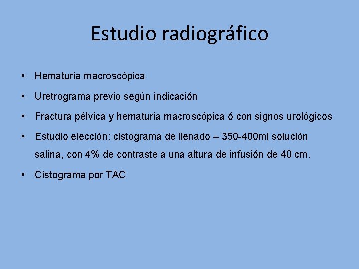 Estudio radiográfico • Hematuria macroscópica • Uretrograma previo según indicación • Fractura pélvica y