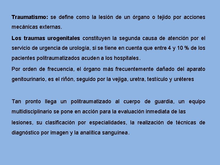 Traumatismo: se define como la lesión de un órgano o tejido por acciones mecánicas