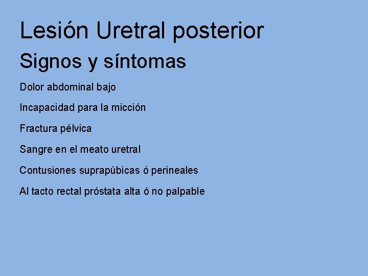 Lesión Uretral posterior Signos y síntomas Dolor abdominal bajo Incapacidad para la micción Fractura