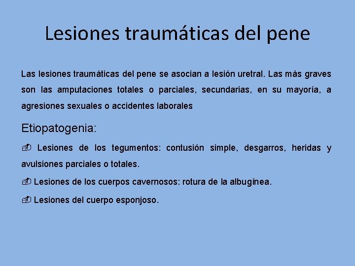 Lesiones traumáticas del pene Las lesiones traumáticas del pene se asocian a lesión uretral.