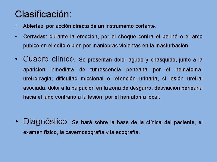 Clasificación: • Abiertas: por acción directa de un instrumento cortante. • Cerradas: durante la