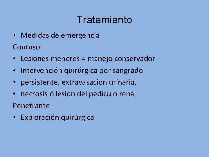 Tratamiento • Medidas de emergencia Contuso • Lesiones menores = manejo conservador • Intervención