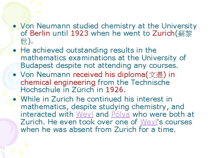  • Von Neumann studied chemistry at the University of Berlin until 1923 when