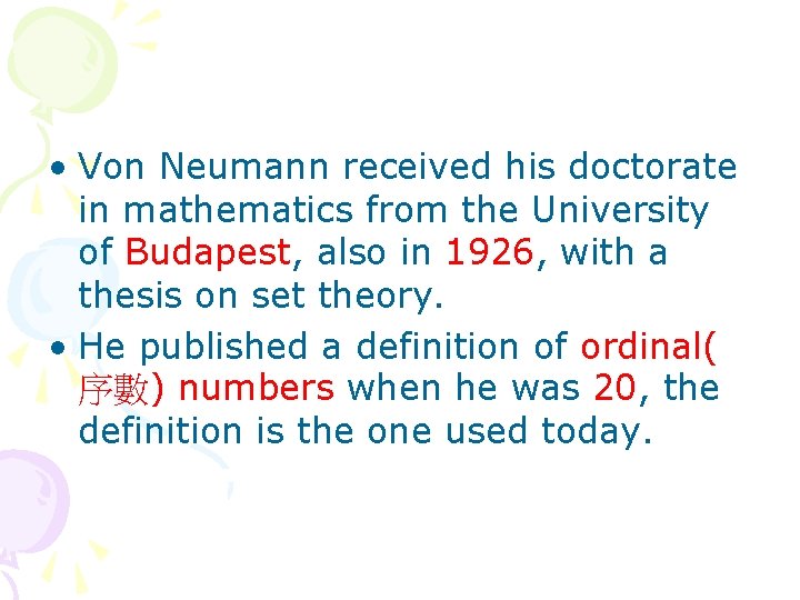  • Von Neumann received his doctorate in mathematics from the University of Budapest,