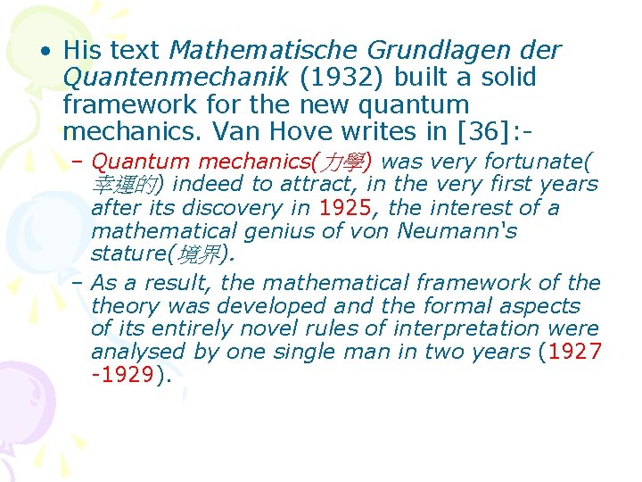  • His text Mathematische Grundlagen der Quantenmechanik (1932) built a solid framework for