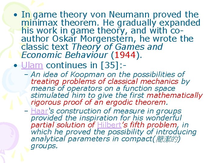  • In game theory von Neumann proved the minimax theorem. He gradually expanded