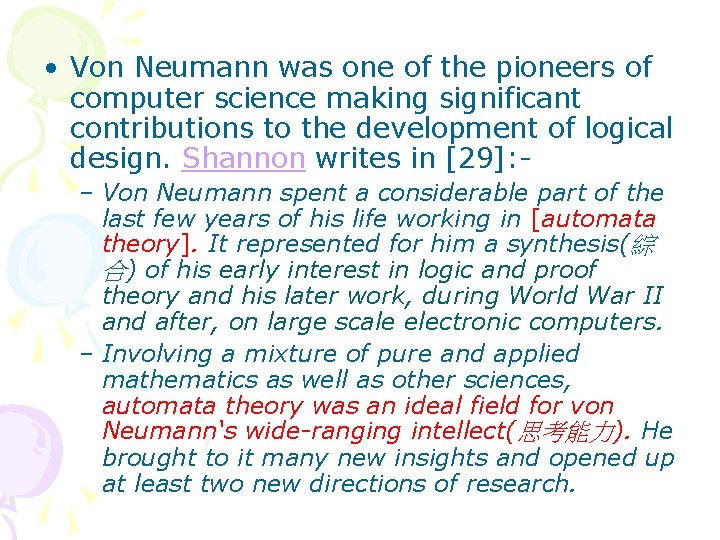  • Von Neumann was one of the pioneers of computer science making significant