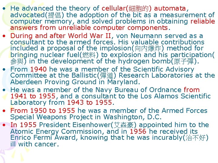  • He advanced theory of cellular(細胞的) automata, advocated(提倡) the adoption of the bit