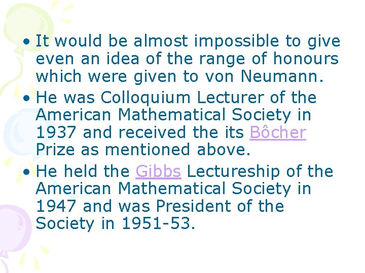  • It would be almost impossible to give even an idea of the