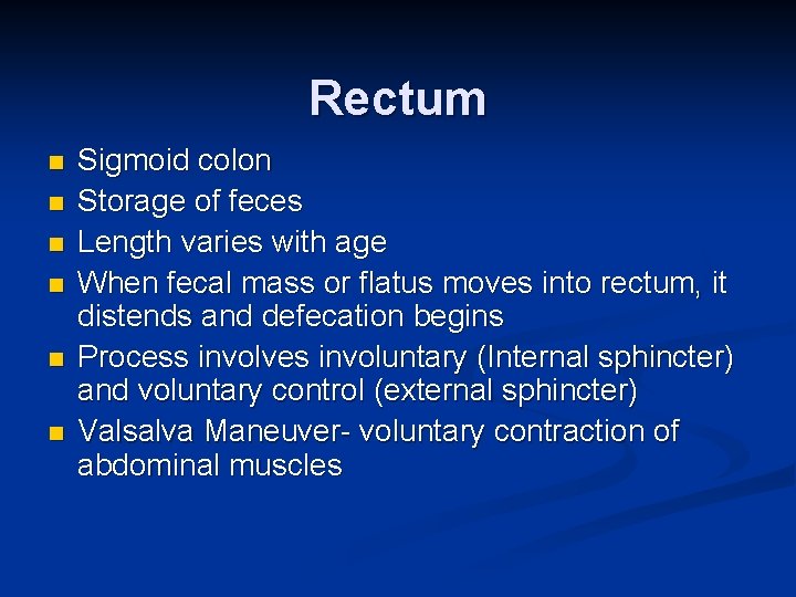 Rectum n n n Sigmoid colon Storage of feces Length varies with age When