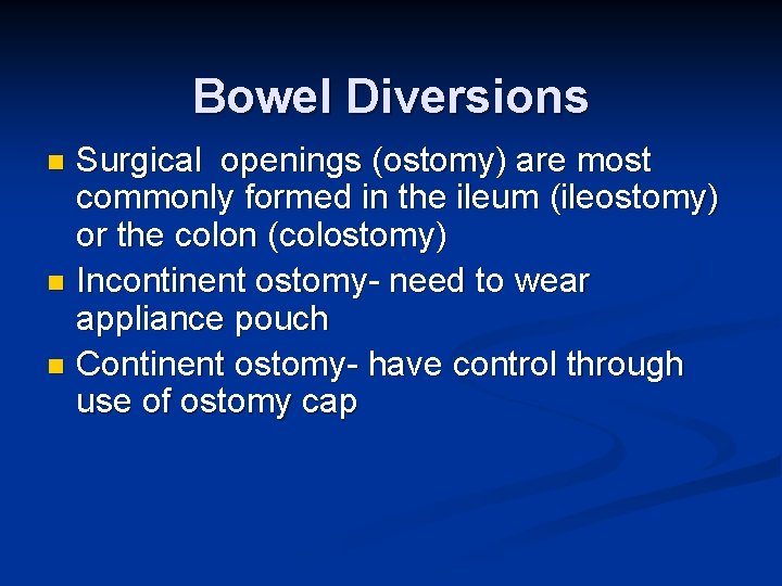 Bowel Diversions Surgical openings (ostomy) are most commonly formed in the ileum (ileostomy) or