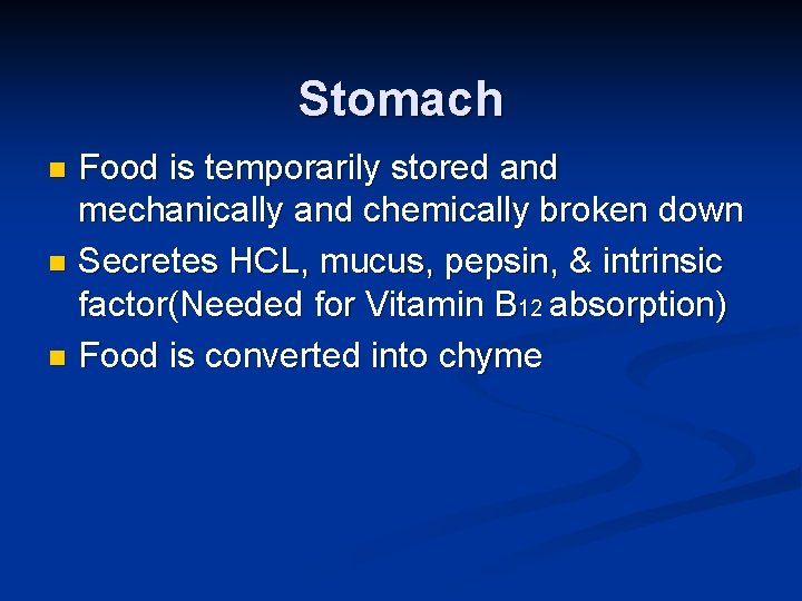 Stomach Food is temporarily stored and mechanically and chemically broken down n Secretes HCL,