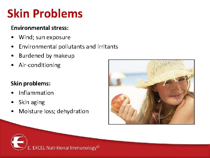 Skin Problems Environmental stress: • Wind; sun exposure • Environmental pollutants and irritants •