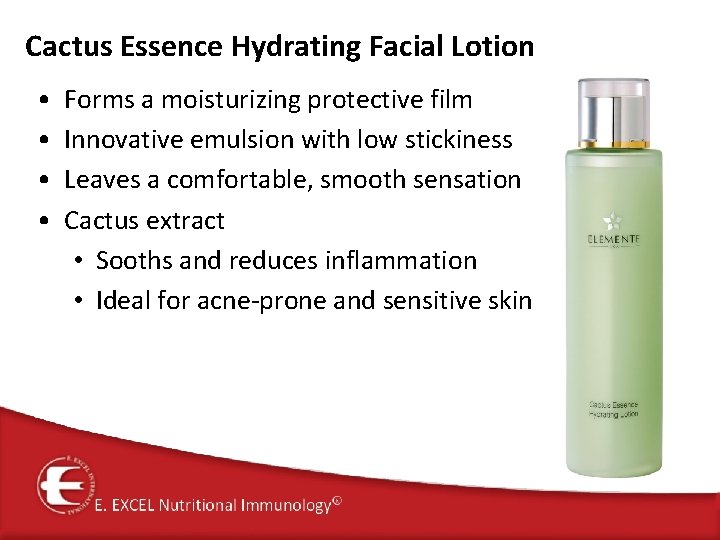 Cactus Essence Hydrating Facial Lotion • • Forms a moisturizing protective film Innovative emulsion