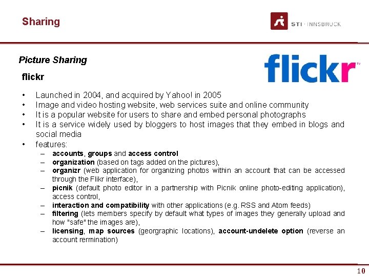 Sharing Picture Sharing flickr • • • Launched in 2004, and acquired by Yahoo!