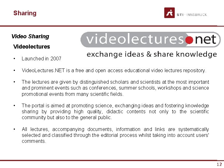 Sharing Videolectures • Launched in 2007 • Video. Lectures. NET is a free and