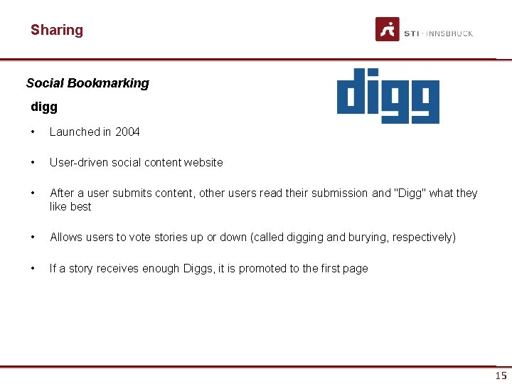 Sharing Social Bookmarking digg • Launched in 2004 • User-driven social content website •