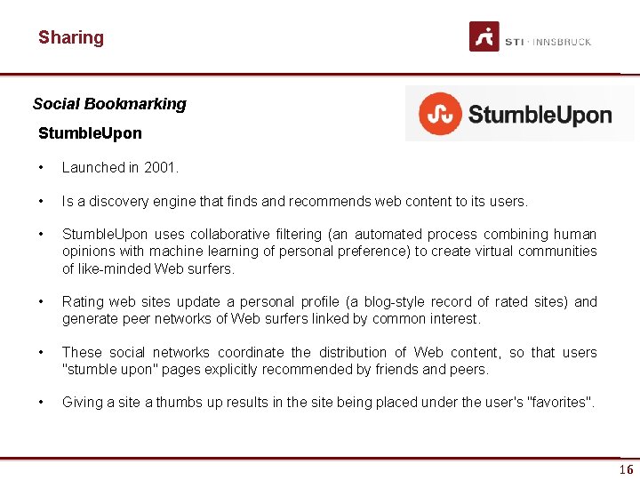 Sharing Social Bookmarking Stumble. Upon • Launched in 2001. • Is a discovery engine