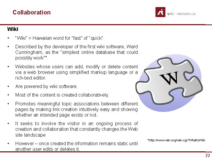 Collaboration Wiki • “Wiki” = Hawaiian word for “fast” of “quick”. • Described by
