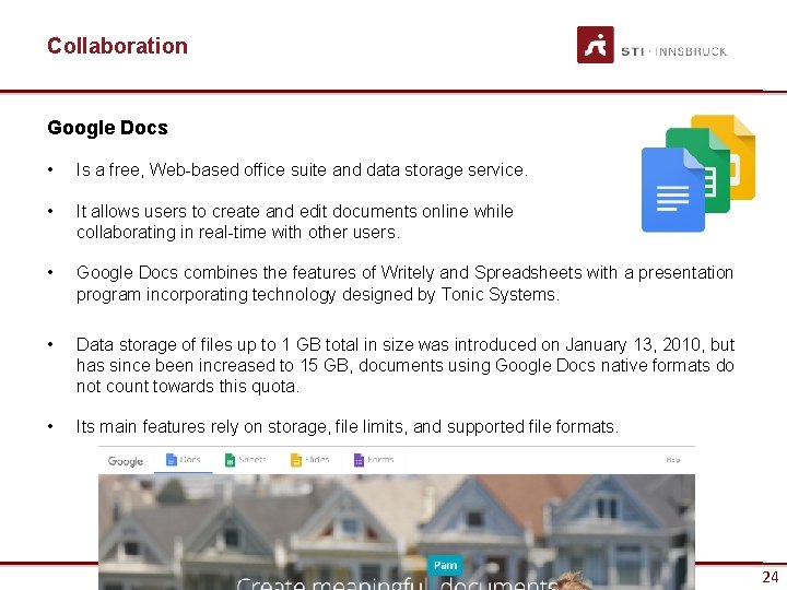 Collaboration Google Docs • Is a free, Web-based office suite and data storage service.