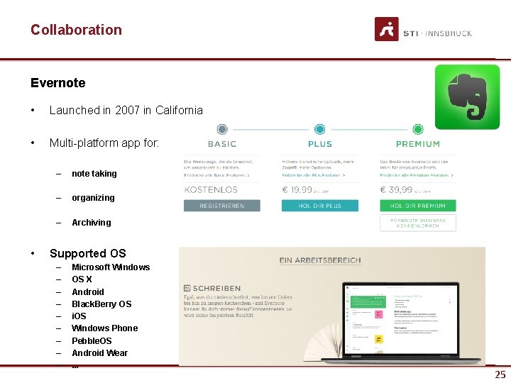 Collaboration Evernote • Launched in 2007 in California • Multi-platform app for: • –