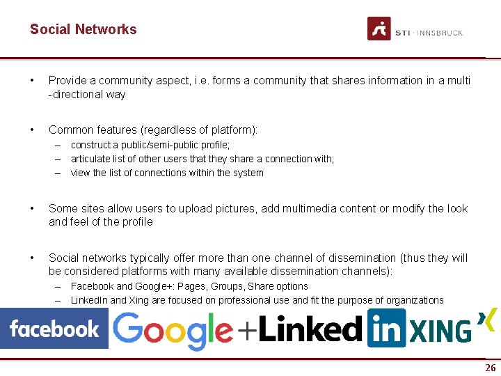 Social Networks • Provide a community aspect, i. e. forms a community that shares