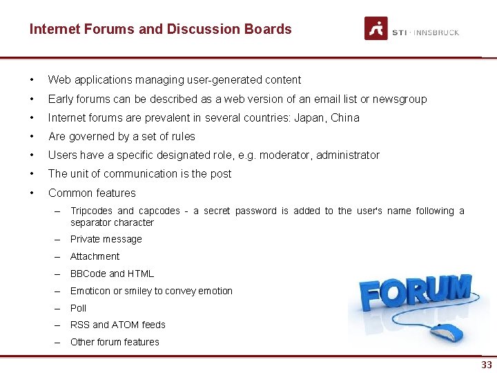 Internet Forums and Discussion Boards • Web applications managing user-generated content • Early forums
