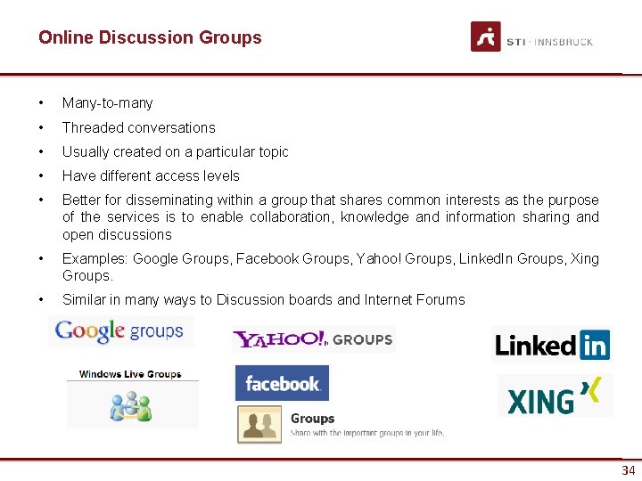 Online Discussion Groups • Many-to-many • Threaded conversations • Usually created on a particular