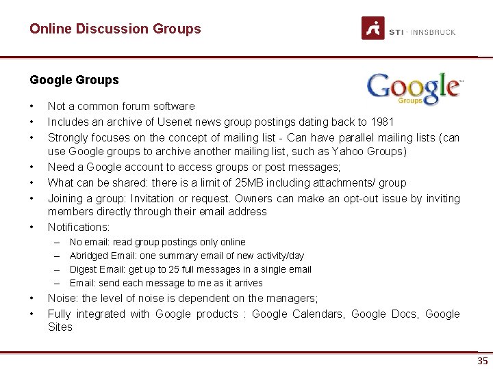 Online Discussion Groups Google Groups • • Not a common forum software Includes an