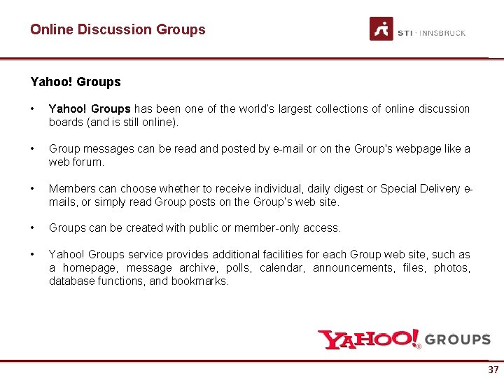 Online Discussion Groups Yahoo! Groups • Yahoo! Groups has been one of the world’s