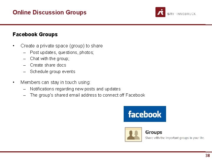 Online Discussion Groups Facebook Groups • Create a private space (group) to share –