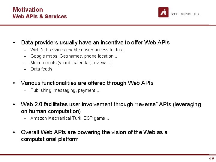 Motivation Web APIs & Services • Data providers usually have an incentive to offer