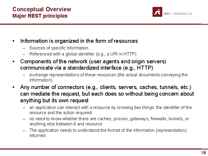 Conceptual Overview Major REST principles • Information is organized in the form of resources