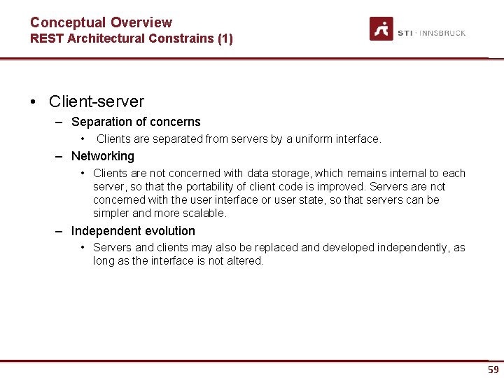 Conceptual Overview REST Architectural Constrains (1) • Client-server – Separation of concerns • Clients