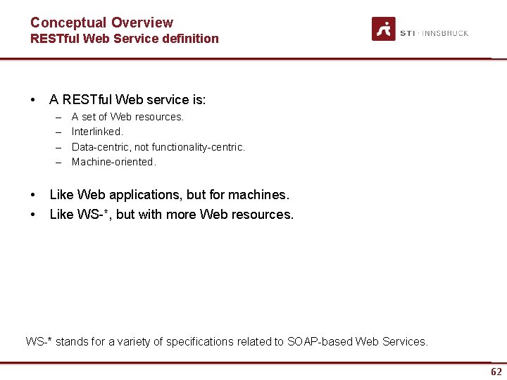 Conceptual Overview RESTful Web Service definition • A RESTful Web service is: – –