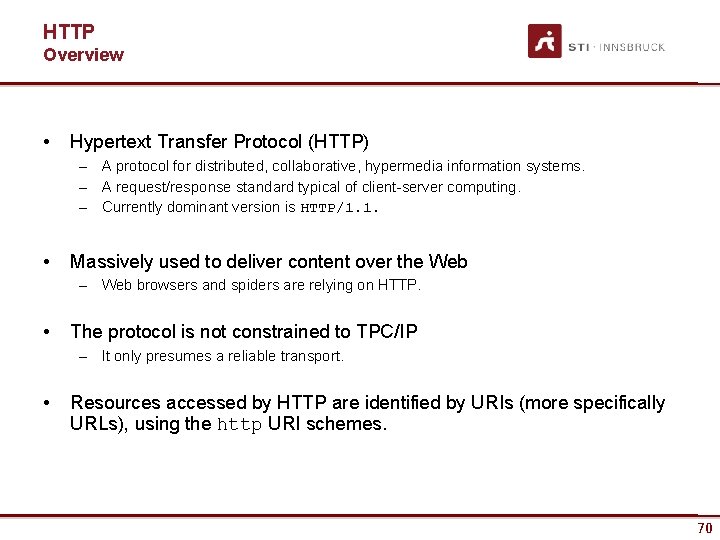 HTTP Overview • Hypertext Transfer Protocol (HTTP) – A protocol for distributed, collaborative, hypermedia