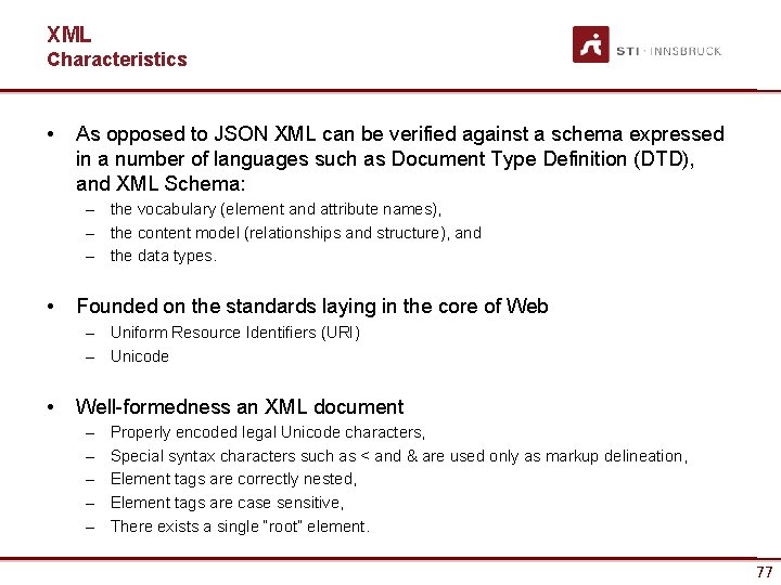 XML Characteristics • As opposed to JSON XML can be verified against a schema