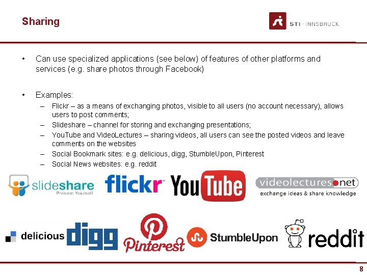 Sharing • Can use specialized applications (see below) of features of other platforms and