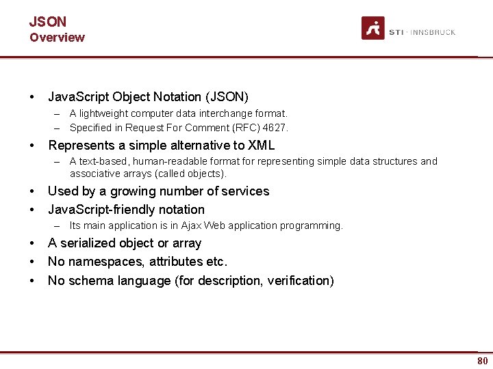 JSON Overview • Java. Script Object Notation (JSON) – A lightweight computer data interchange
