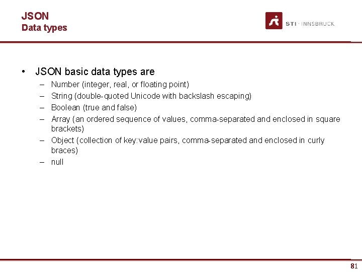 JSON Data types • JSON basic data types are – – Number (integer, real,