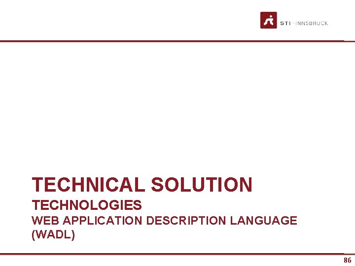 TECHNICAL SOLUTION TECHNOLOGIES WEB APPLICATION DESCRIPTION LANGUAGE (WADL) 86 