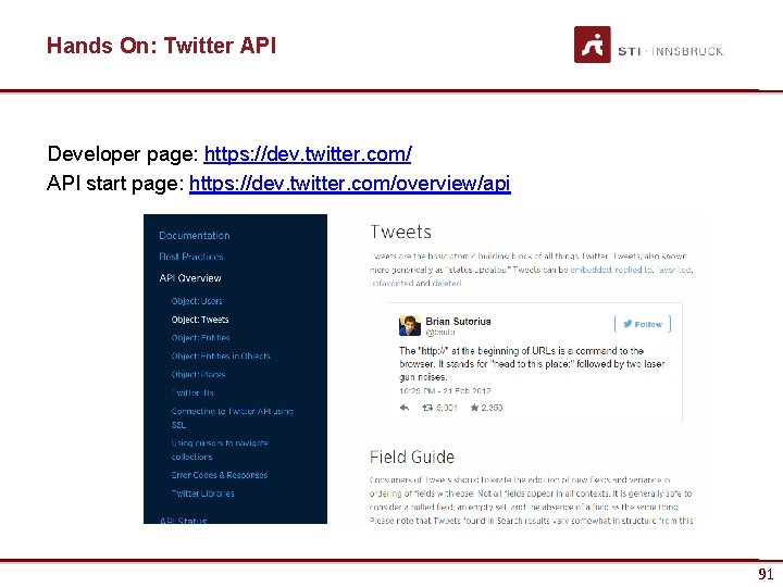 Hands On: Twitter API Developer page: https: //dev. twitter. com/ API start page: https: